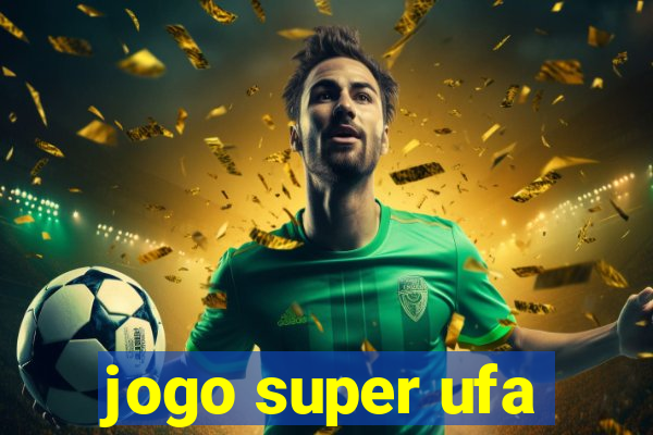 jogo super ufa