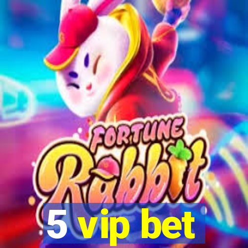 5 vip bet