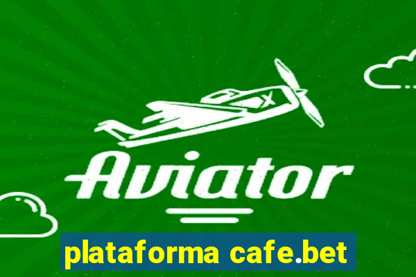 plataforma cafe.bet