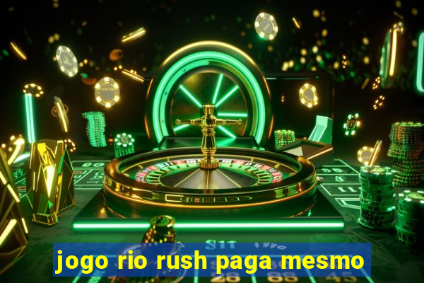 jogo rio rush paga mesmo