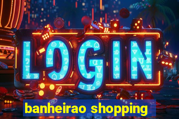 banheirao shopping