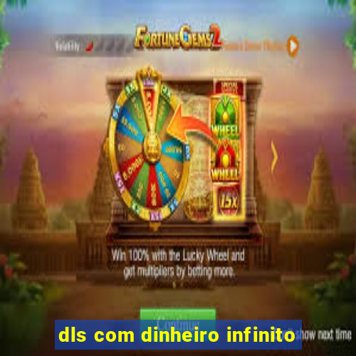 dls com dinheiro infinito