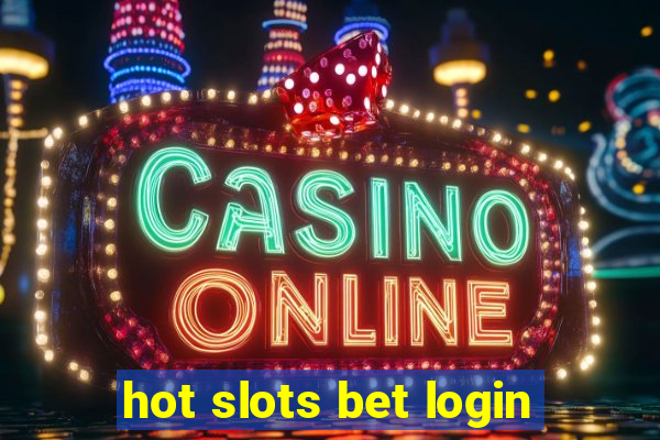 hot slots bet login