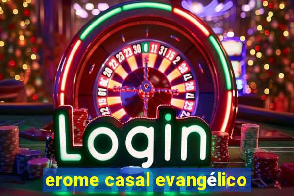 erome casal evangélico