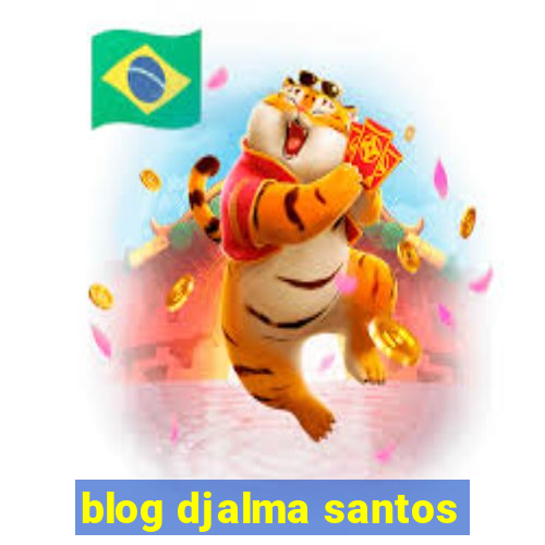 blog djalma santos