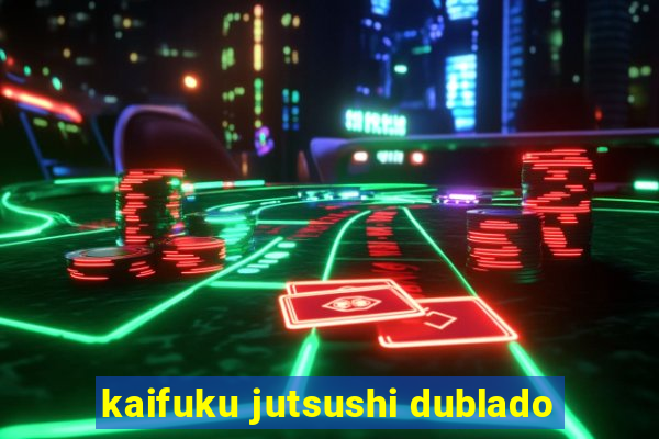 kaifuku jutsushi dublado