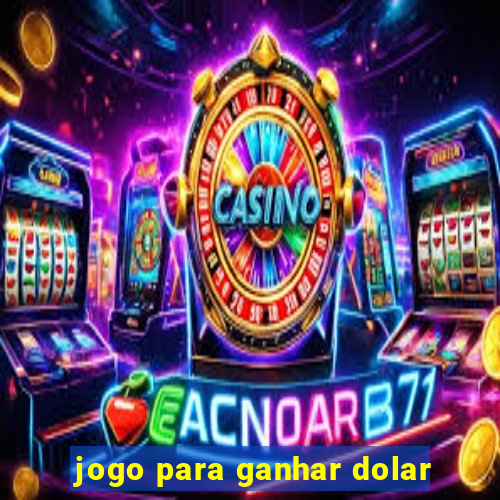 jogo para ganhar dolar