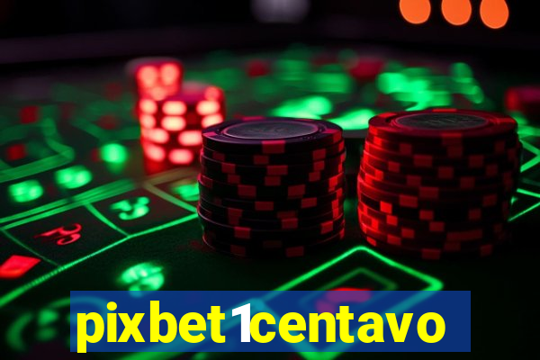 pixbet1centavo