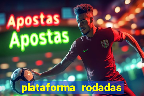 plataforma rodadas gratis sem deposito