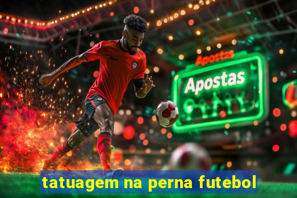 tatuagem na perna futebol