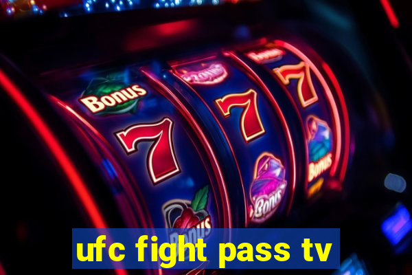 ufc fight pass tv