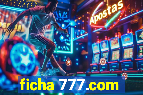 ficha 777.com