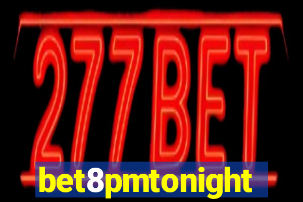 bet8pmtonight