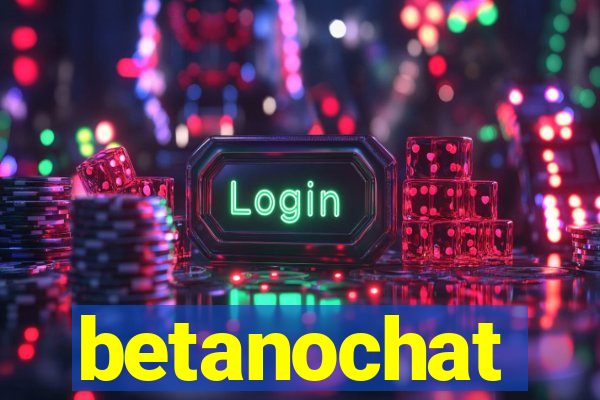 betanochat