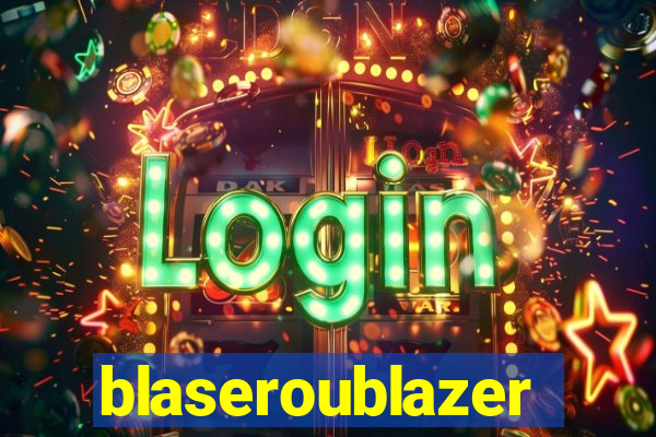 blaseroublazer