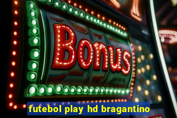 futebol play hd bragantino