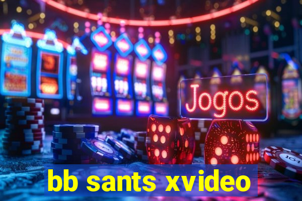 bb sants xvideo