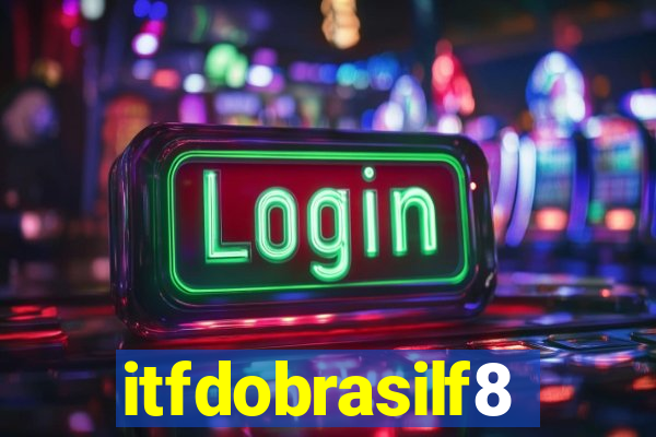 itfdobrasilf8