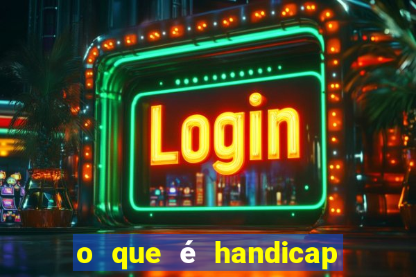 o que é handicap - 1.5