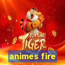 animes fire