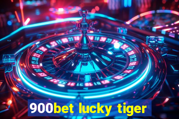 900bet lucky tiger