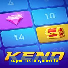 superflix lançamento