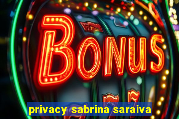 privacy sabrina saraiva