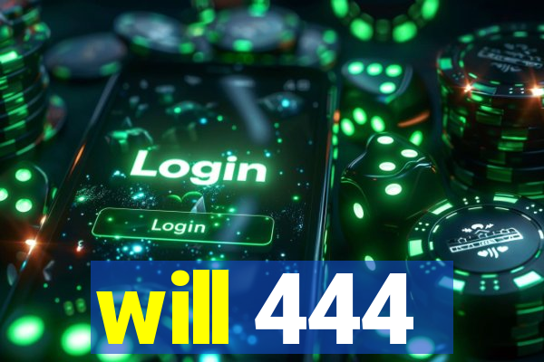 will 444