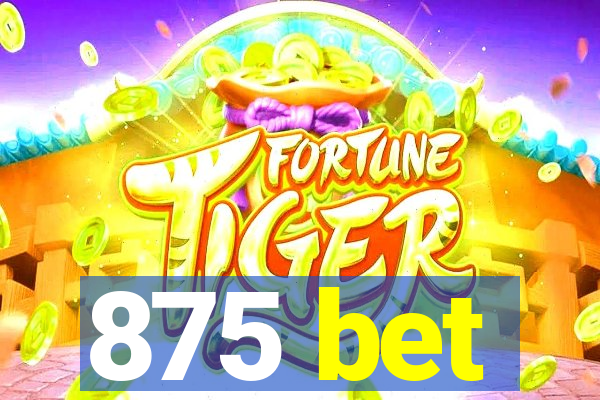 875 bet