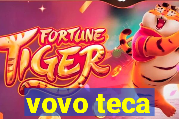 vovo teca