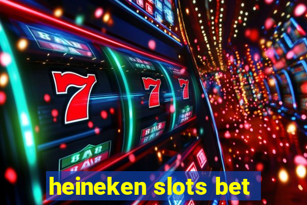 heineken slots bet