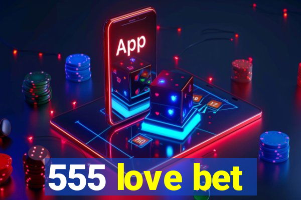 555 love bet