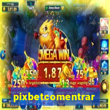 pixbetcomentrar