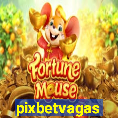 pixbetvagas