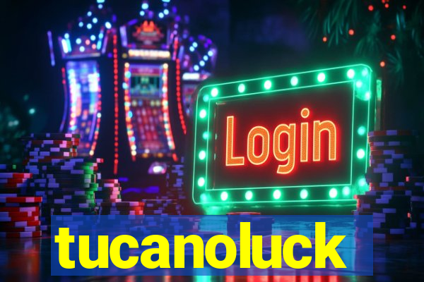 tucanoluck